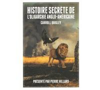 Histoire secrète de l'oligarchie anglo-américaine