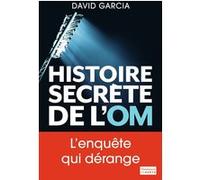 David Garcia – Histoire secrète de l'OM – Essai – Broché – Flammarion