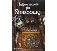 Histoire secrète de Strasbourg - - Michel Bertrand - Albin Michel - Livre