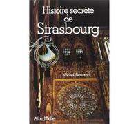 Histoire secrète de Strasbourg Michel Bertrand (Auteur)