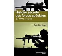 Histoire secrète des forces spéciales : De 1939 à nos jours