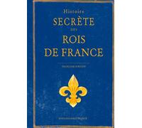 Histoire secrète des rois de France