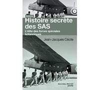 Histoire secrète des SAS: L'élite des forces spéciales britanniques