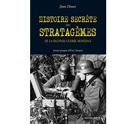 Histoire secrète des stratagèmes: De la seconde guerre mondiale