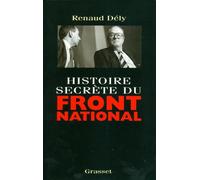 Histoire secrète du Front National - Renaud Dély - Grasset - broché - Etude