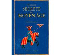 Histoire secrète du Moyen Âge