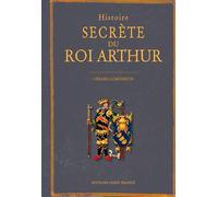 Histoire secrète du Roi Arthur