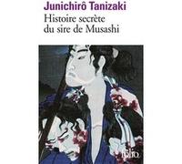 Histoire secrète du sire de Musashi Jun'ichiro Tanizaki (Auteur), Marc Mécréant (Traduction)