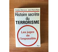 Histoire secrète du terrorisme: Les juges de l'impossible