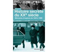 Histoire secrète du XXe siècle: Mémoires d'espions de 1945 à 1989
