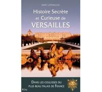Histoire secrète et curieuse de Versailles - Marc Lefrançois - City - broché - Etude