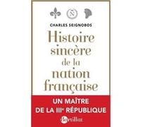 Histoire sincère de la nation française Charles Seignobos (Auteur), Emeline Seignobos (Préface)