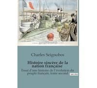 Histoire sincère de la nation française: Les secrets de l'évolution d'une nation