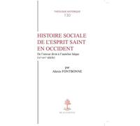 Histoire Social De L'esprit Saint En Occident - De L'amour Divin À L'aumône Laïque (Xie-Xive Siècle)