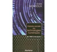 Histoire sociale des technologies numériques de 1945 a nos jours