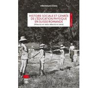 Histoire sociale et genrée de l'éducation physique en Suisse romande (milieu du XIXe siècle-début du XXe siècle) - CZAKA VERONIQUE - Alphil - broché - Essai