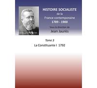 Histoire socialiste de la France contemporaine 1789-1900: Tome 3 La Convention I 1792