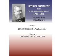 Histoire Socialiste De La France Contemporaine - Tome 3 La Convention I, 1792 (Suite Et Fin) - Tome 4, La Convention Ii, 1793-1794