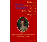 Histoire socialiste de la révolution française T04 Le gouvernement révolutionnaire - Annexes et index - Jean Jaurès - Sociales/la Dispute - broché - Essai