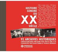 Histoire sonore du xxe siècle - 92 archives historiques Contextualisées par jean-yves patte sur 8 cd - commentées par élodie huber et patrick frémeaux - Jean-Yves Patte - Frémeaux & Associés - Texte l