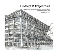 Histoire & Trajectoire - Siège Du Crédit Agricole Centre France - Clermont-Ferrand - Restructuration 2018-2023