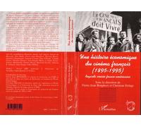 Une Histoire Économique Du Cinéma Français, 1895-1995 - Regards Franco-Américains