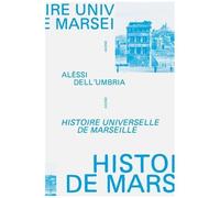 Histoire Universelle De Marseille - De L'an Mil À Nos Jours