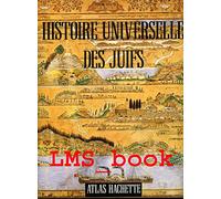 Histoire universelle des Juifs: De la Genèse à la fin du XXe siècle
