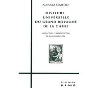 Histoire Universelle du Grand Royaume de la Chine - Semedo Alfredo - Kime - broché - Livre
