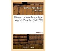 Histoire Universelle Du Règne Végétal - Planches - Tome 10-12