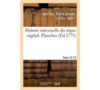 Histoire universelle du règne végétal. Planches. Tome 10-12 - Pierre-Joseph Buc'hoz - Hachette Bnf - broché - Livre