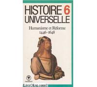 Histoire universelle: Humanisme et Réforme 1446-1648