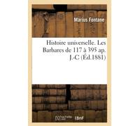Histoire universelle. Les Barbares de 117 à 395 ap. J.-C.