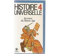 Histoire universelle n° 4 : au coeur du Moyen-Age