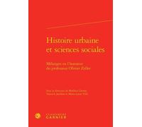 Histoire Urbaine Et Sciences Sociales - Mélanges En L'honneur Du Professeur Olivier Zeller