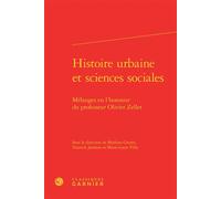 Histoire urbaine et sciences sociales Mélanges en l'honneur du professeur Olivier Zeller - Mathieu Grenet - Classiques Garnier - relié - Essai
