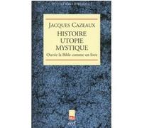 Histoire, utopie, mystique Jacques Cazeaux (Auteur)