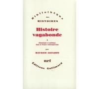 Histoire Vagabonde - Tome 1, Ethnologie Et Politique Dans La France Contemporaine