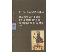Histoire véridique de la conquête de la Nouvelle-Espagne, tome 1