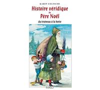 Histoire Véridique Du Père Noël - Du Traîneau À La Hotte