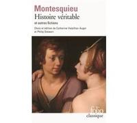 Histoire véritable et autres fictions Charles-Louis de Secondat Montesquieu (Auteur), Catherine Volpilhac-Auger (Edité par), Philip Stewart (Edité par)