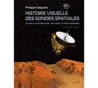 Histoire visuelle des sondes spatiales P SEGUELA (Auteur)