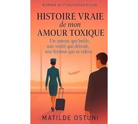 Histoire vraie de mon amour toxique