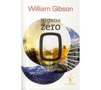 Histoire zéro William Gibson (Auteur), Jean Esch (Traduction), Doug Headline (Traduction)