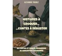 HISTOIRES À CROQUER...CONTES À DÉGUSTER: 52 Anecdotes | Histoires gastronomiques, contes et fables de la vie moderne