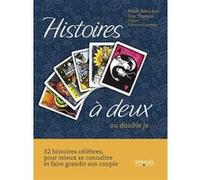 Histoires à deux: ou double je. Coffret livre + 52 cartes. 52 histoires célèbres, pour mieux se connaître et faire grandir son couple.