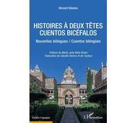 Histoires à deux tetes / cuentos bicéfalos Cuentos bicéfalos, Edition bilingue français-espagnol - Vincent Silveira - L'harmattan - broché - Nouvelles