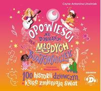 Histoires à dormir debout pour jeunes filles rebelles. 100 histoires de filles qui changent le monde - Elena Favilli (Hörbuch auf Polnisch)