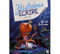 Histoires À Écrire Ce1-Ce2 - Le Roi De La Mer (1 Cd-Rom)