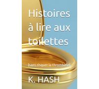 Histoires à lire aux toilettes: (sans risquer la thrombose)
